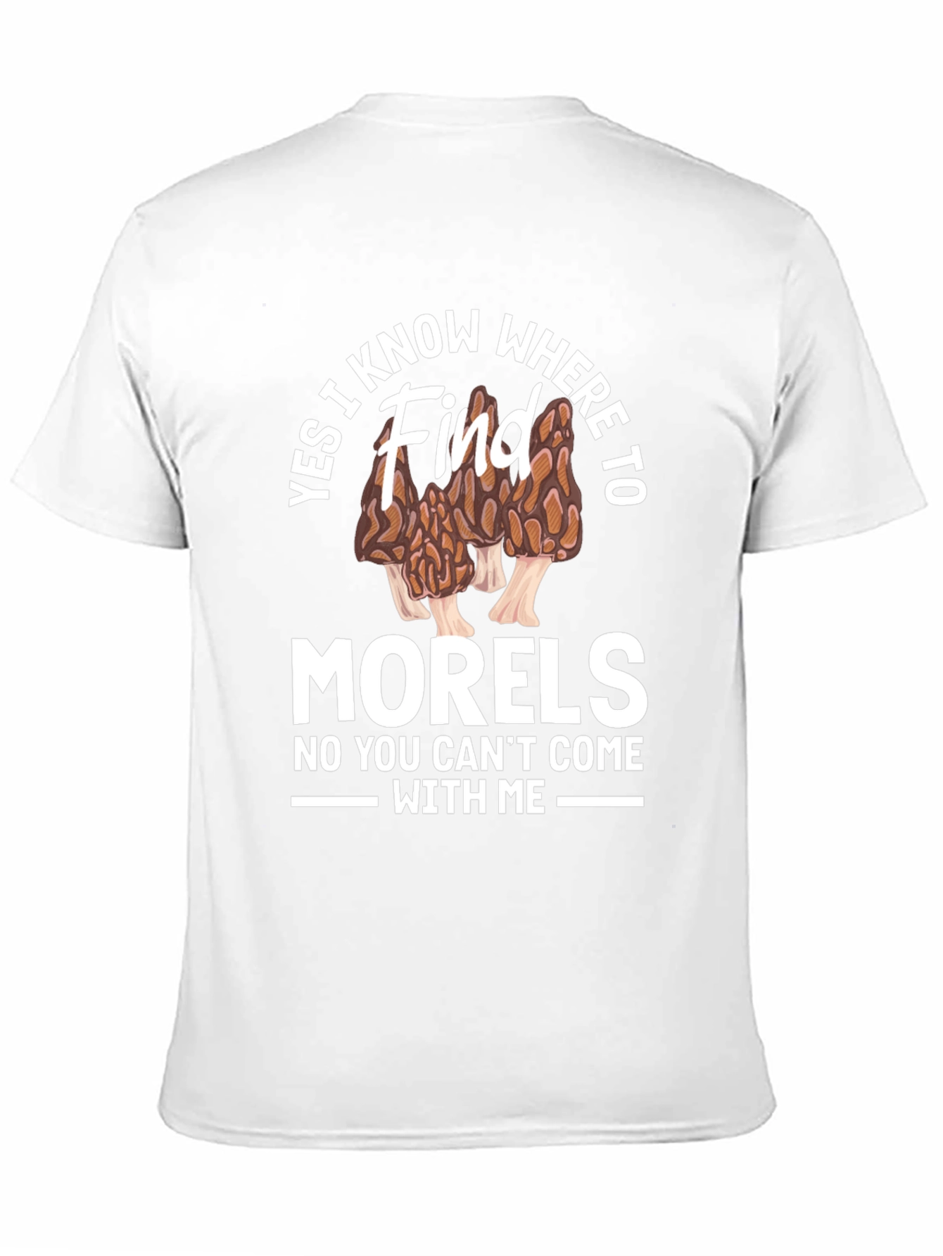 Yes I Know Where to Find Morels T-Shirt