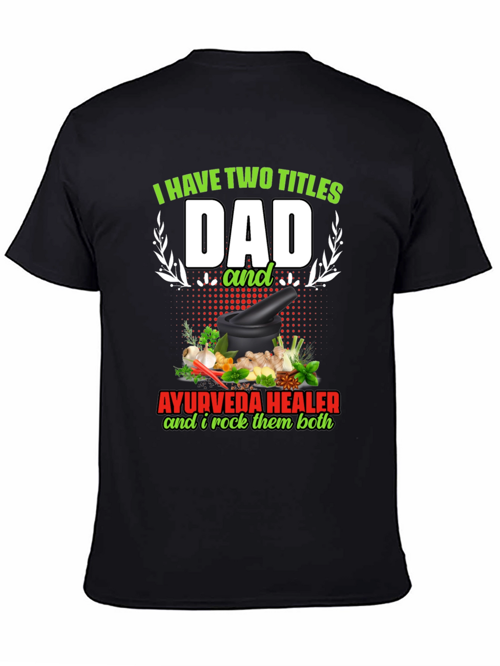 Dad Ayurveda Healer T-Shirt - Rock Both Titles!