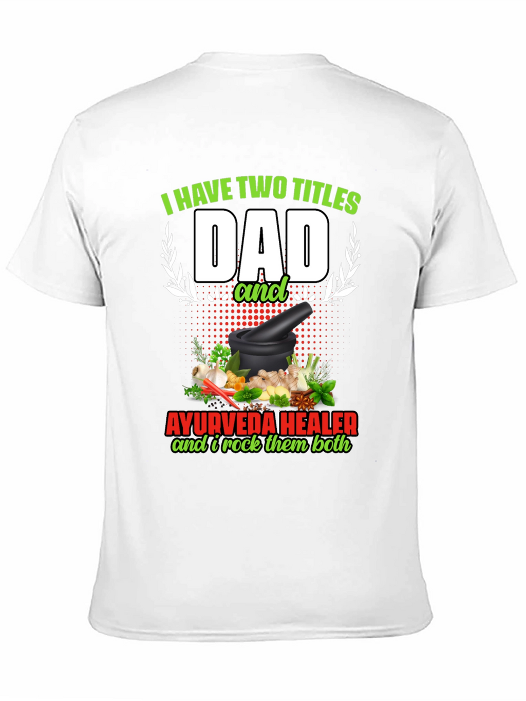 Dad Ayurveda Healer T-Shirt - Rock Both Titles!