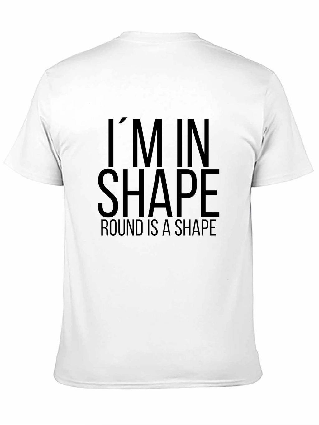 Funny Im in Shape Round T-Shirt