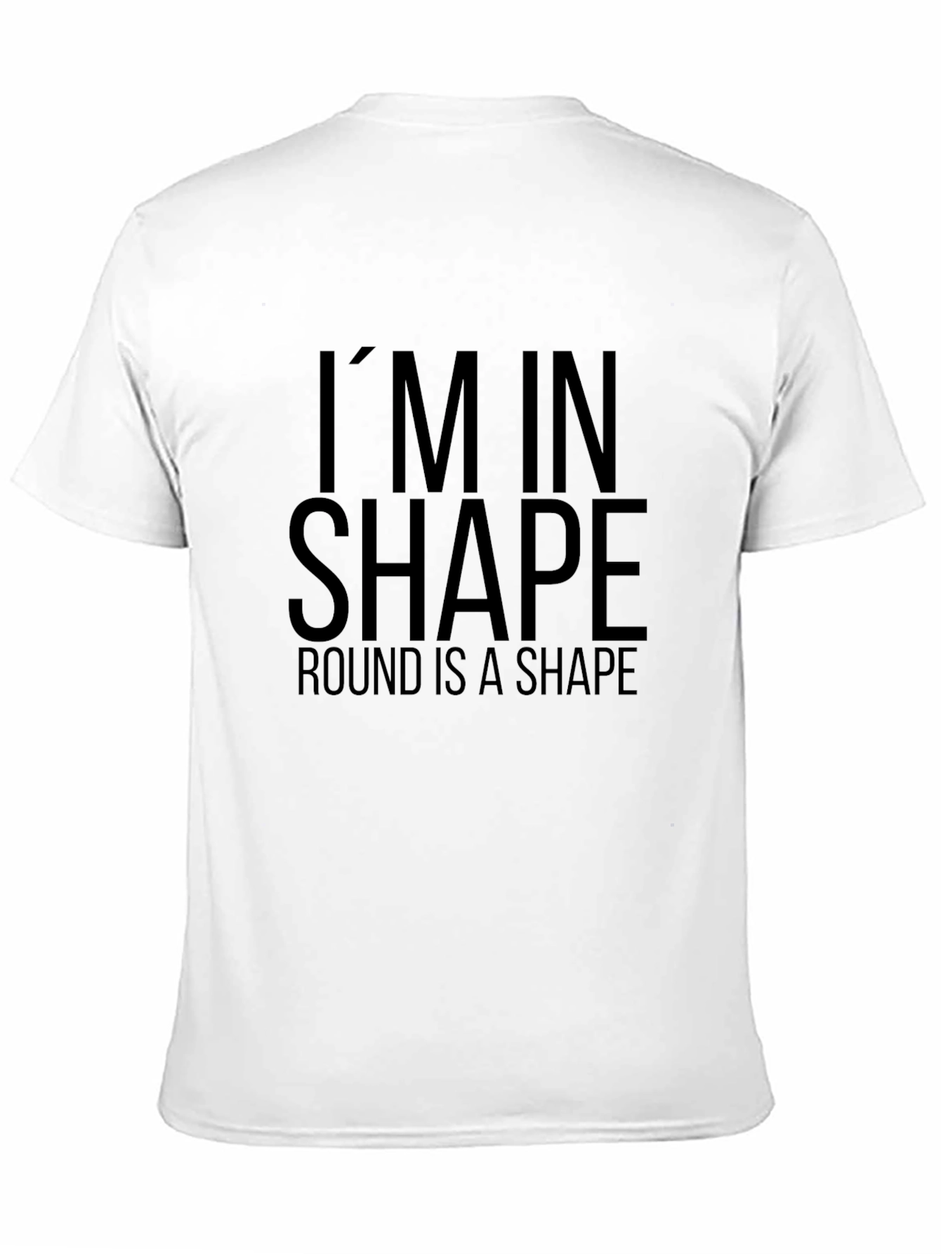Funny Im in Shape Round T-Shirt