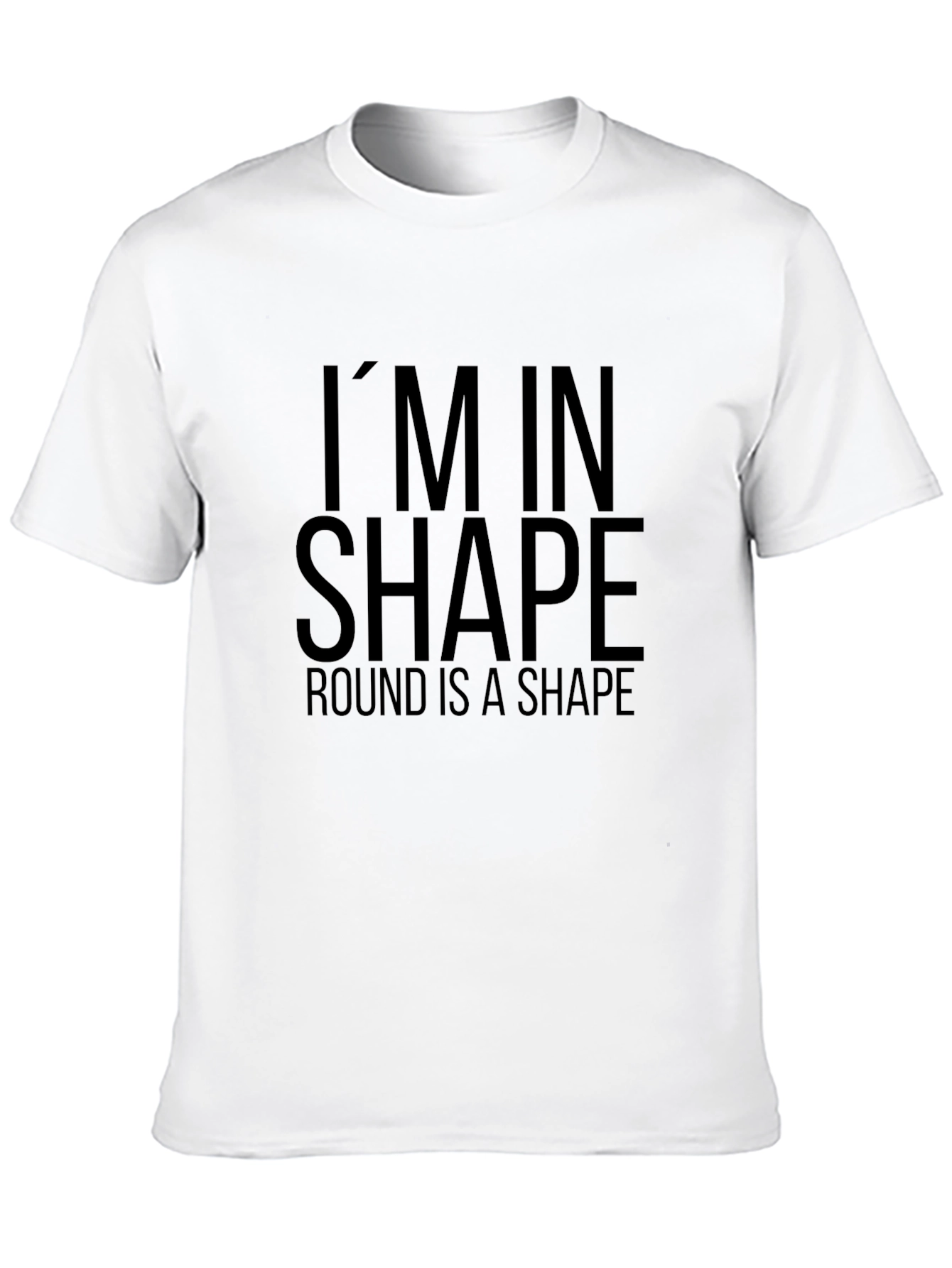 Funny Im in Shape Round T-Shirt