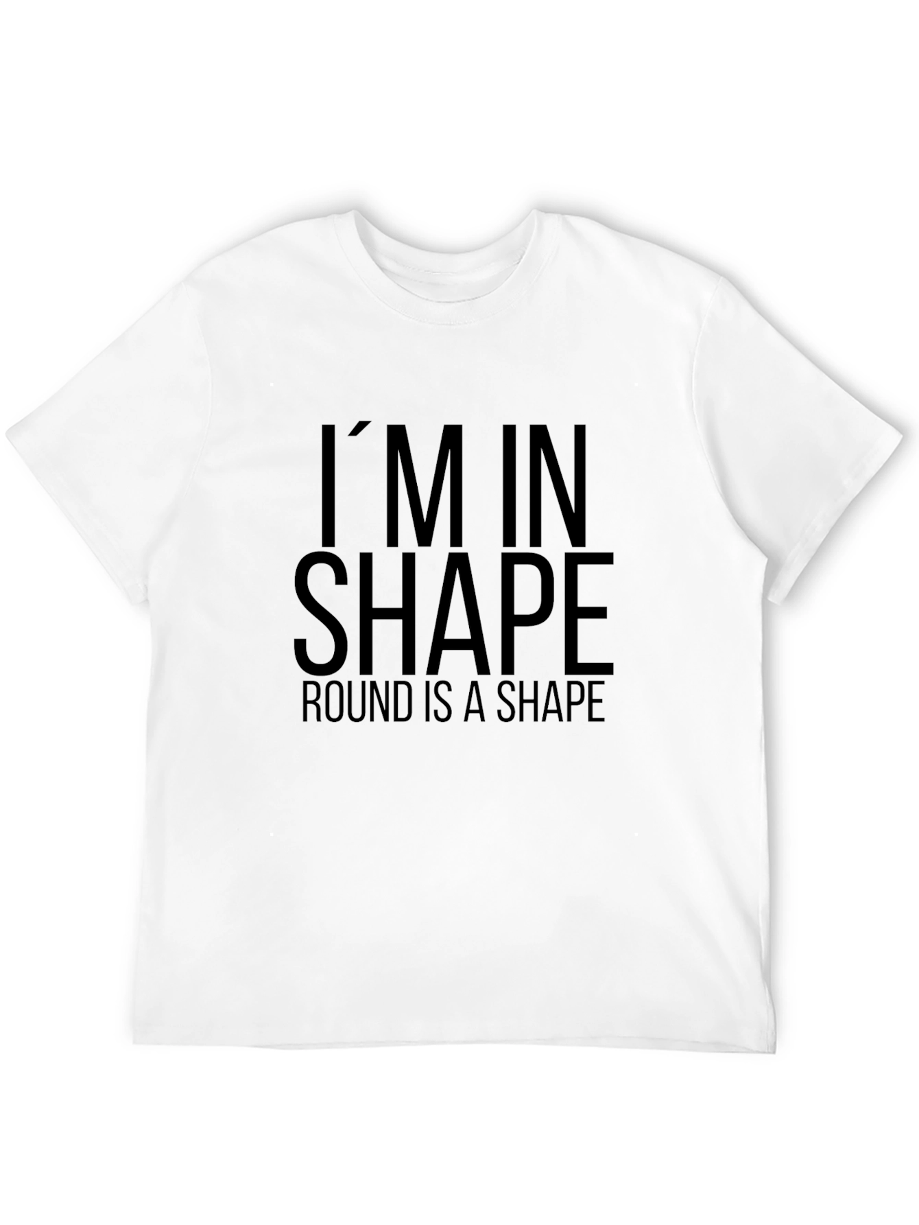 Funny Im in Shape Round T-Shirt