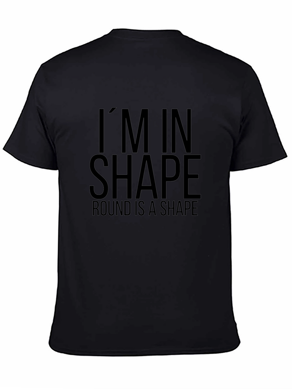 Funny Im in Shape Round T-Shirt