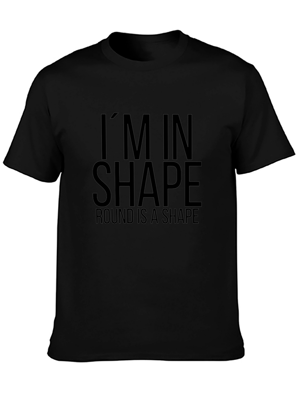 Funny Im in Shape Round T-Shirt