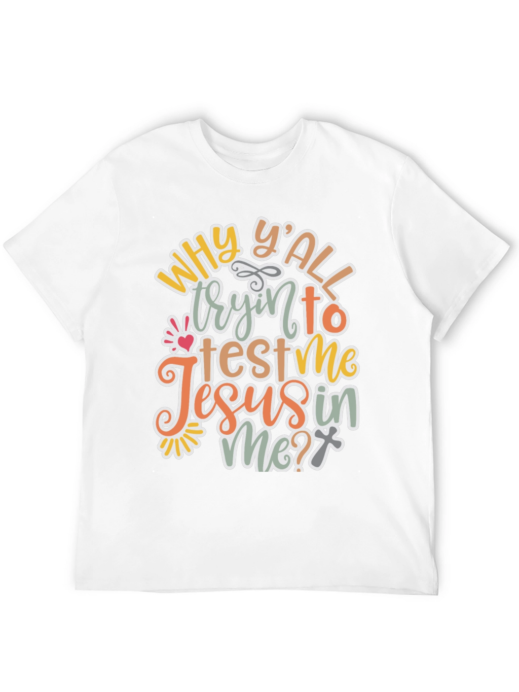 Why Yall Tryin To Test Me? T-Shirt