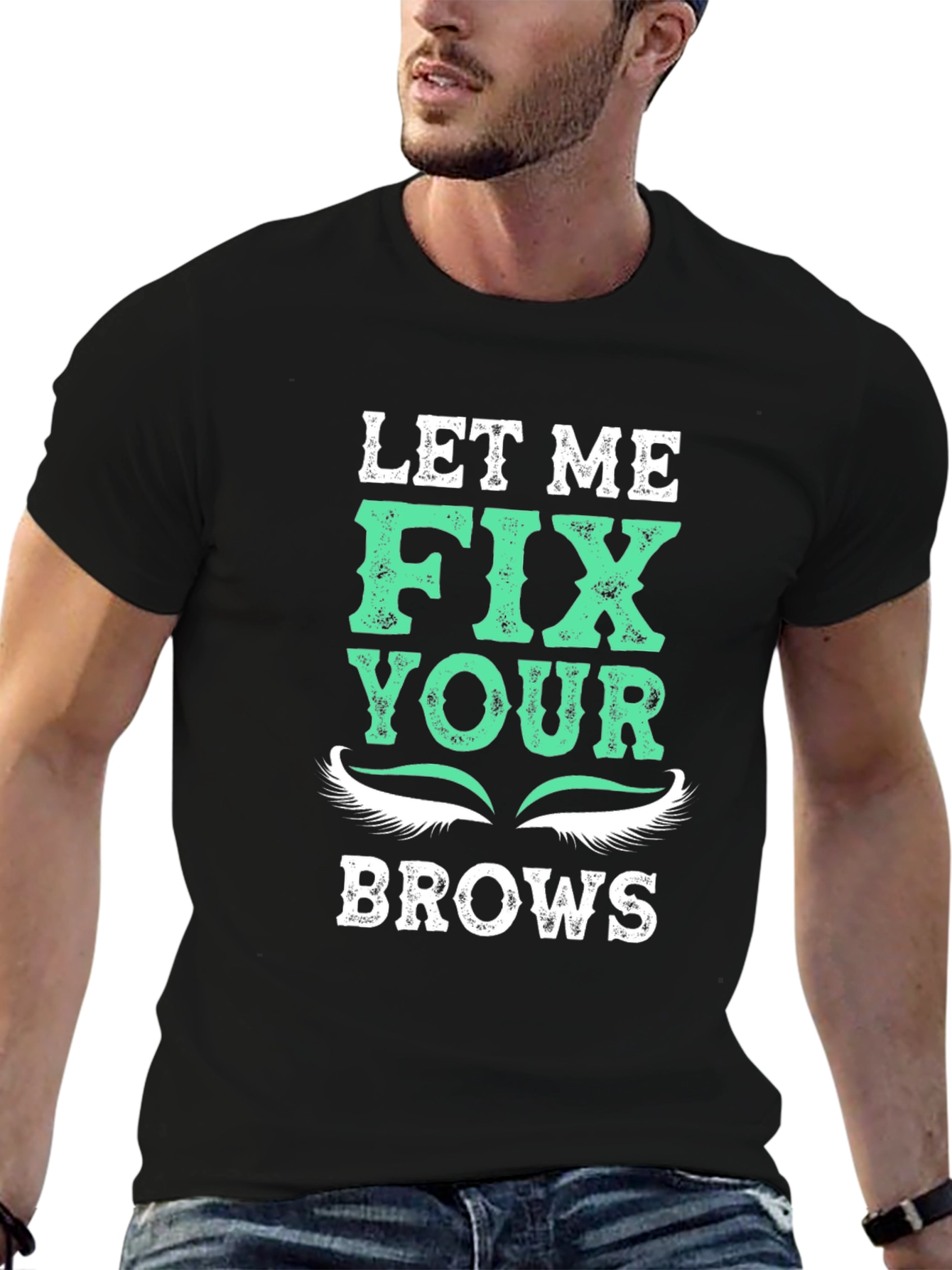 Let Me Fix Your Brows T-Shirt