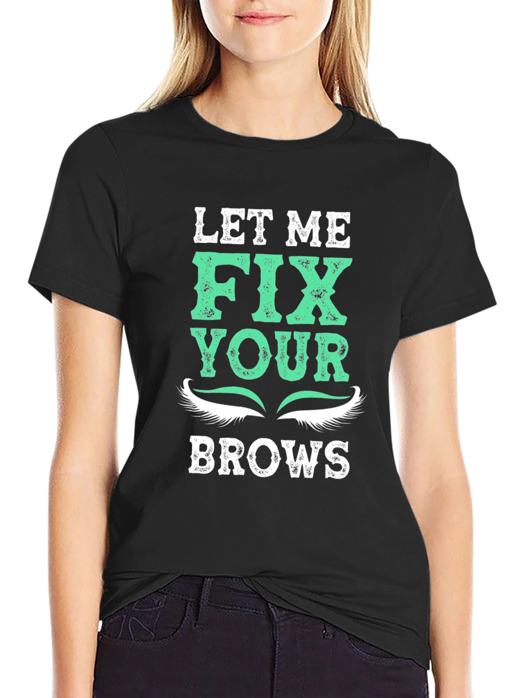 Let Me Fix Your Brows T-Shirt