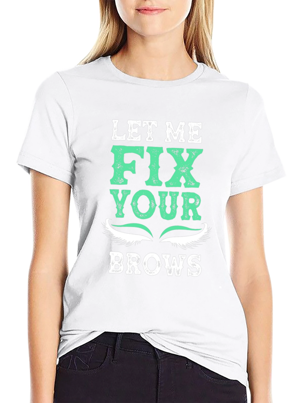 Let Me Fix Your Brows T-Shirt