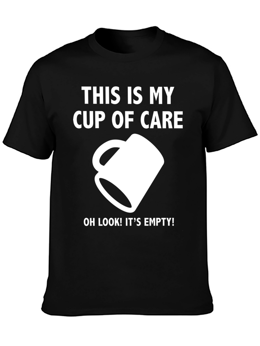 Funny Empty Cup of Care Graphic T-Shirt