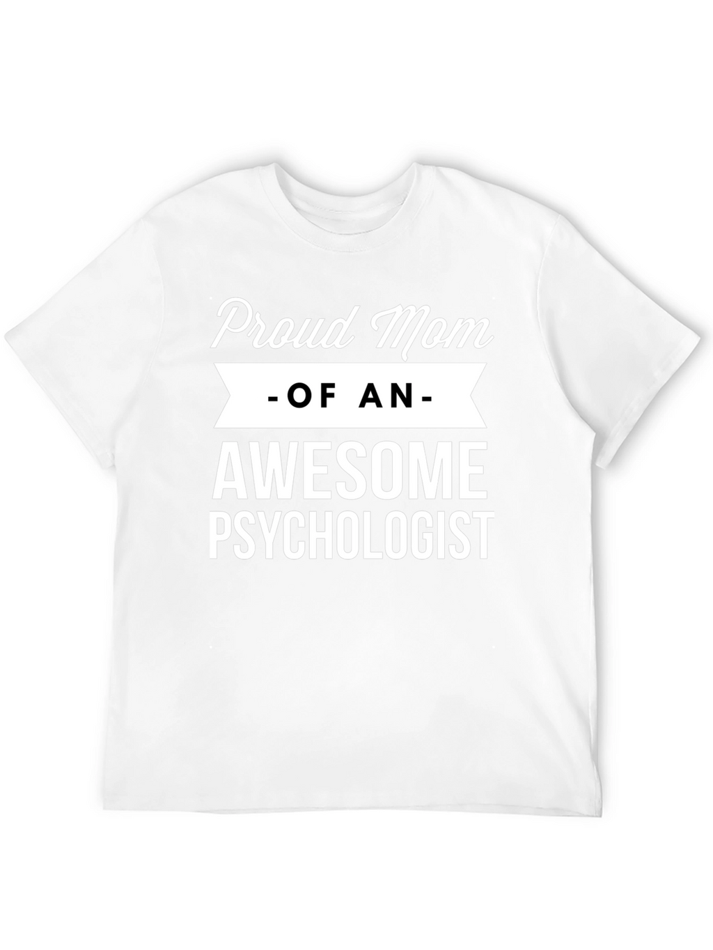 Proud Mom of an Awesome Psychologist T-Shirt