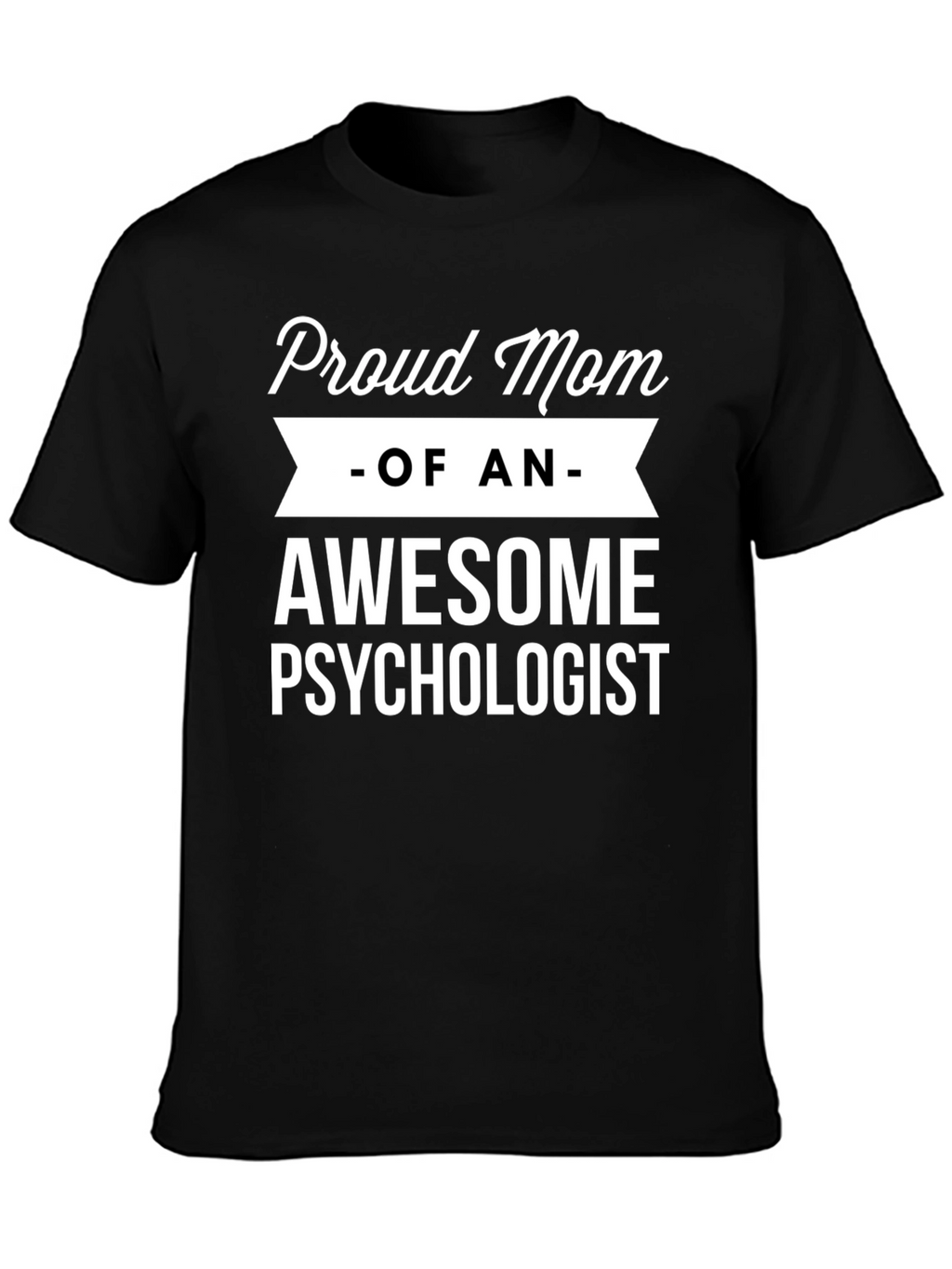 Proud Mom of an Awesome Psychologist T-Shirt