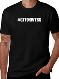 GTFOHWTBS Graphic T-Shirt