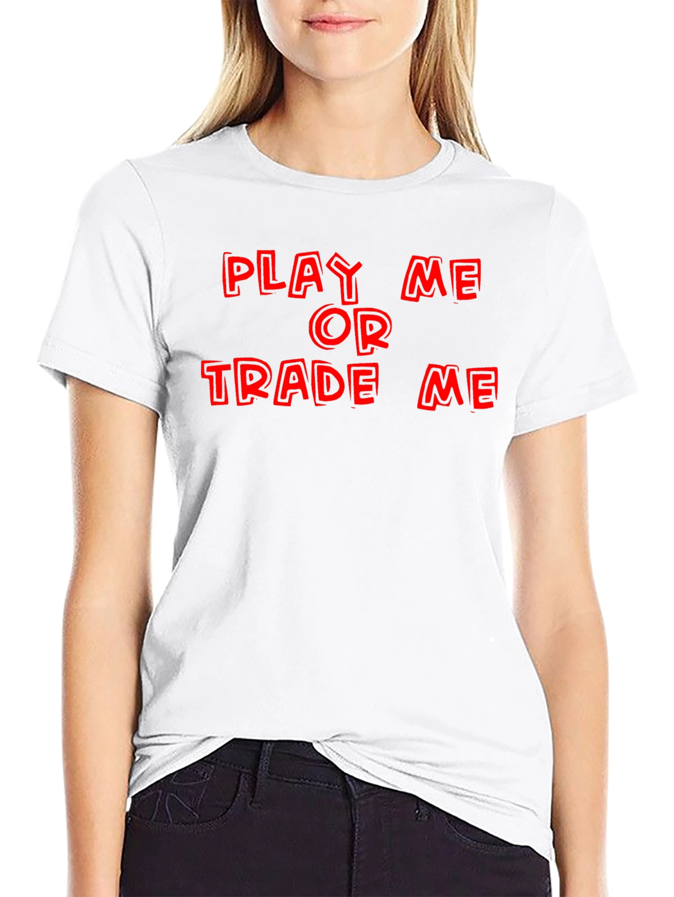 Play Me or Trade Me T-Shirt