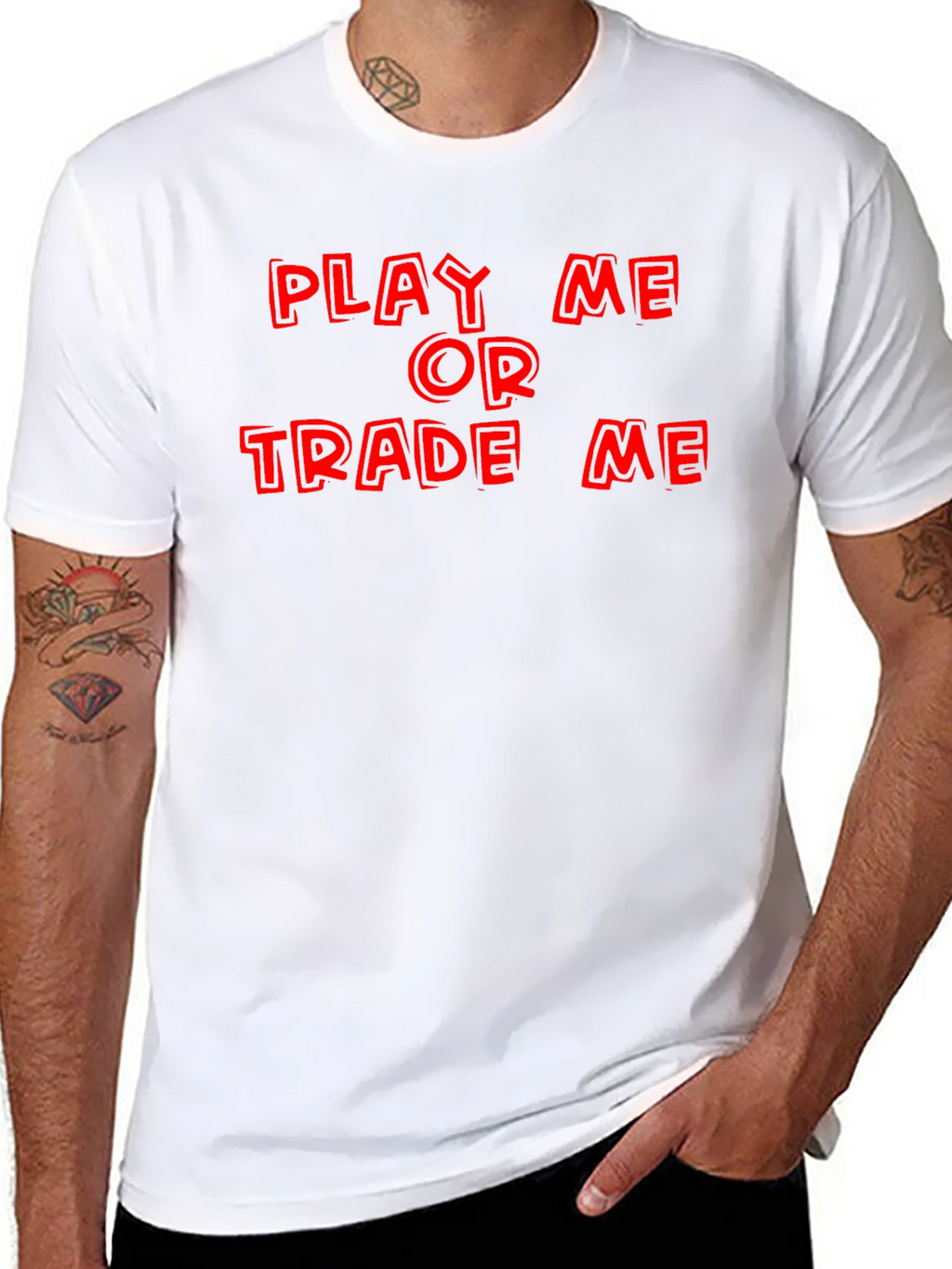 Play Me or Trade Me T-Shirt