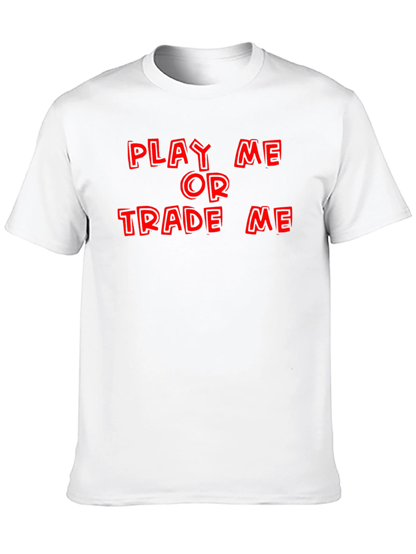 Play Me or Trade Me T-Shirt