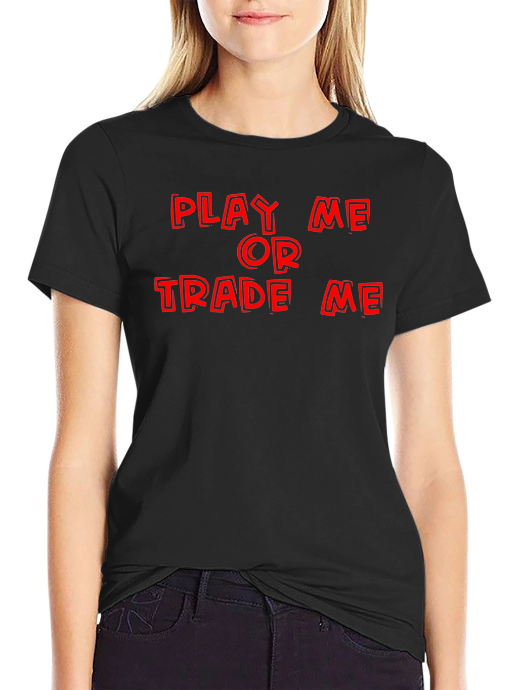 Play Me or Trade Me T-Shirt