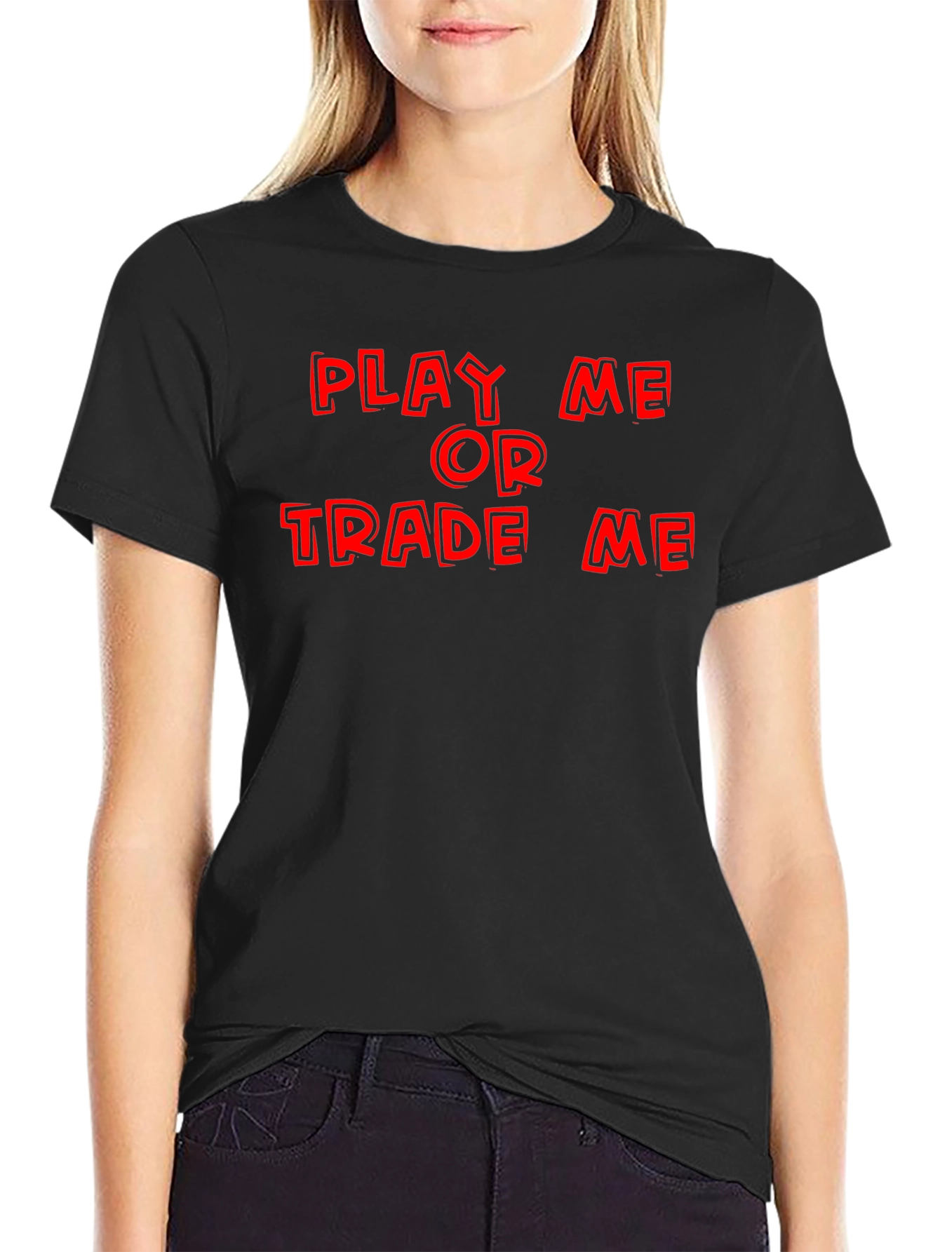 Play Me or Trade Me T-Shirt