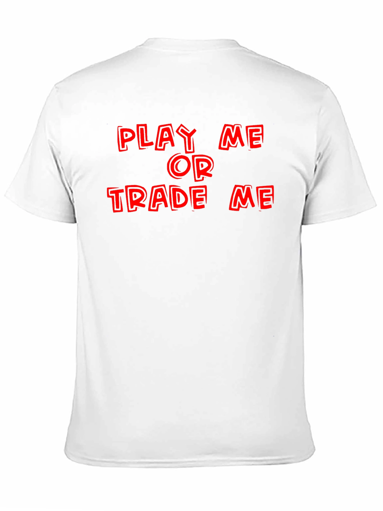 Play Me or Trade Me T-Shirt
