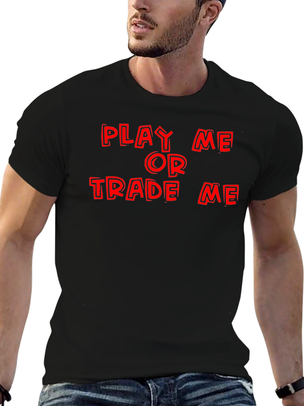 Play Me or Trade Me T-Shirt
