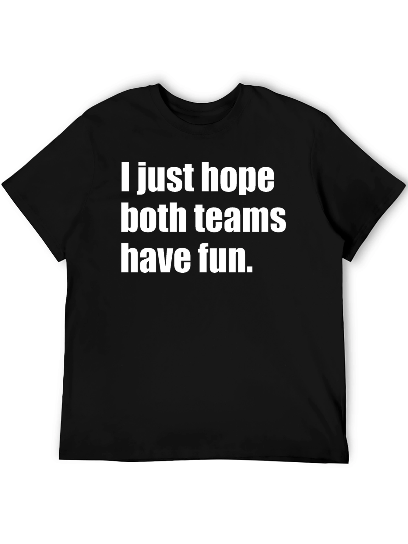 Funny Sarcastic Sports T-Shirt - Have Fun