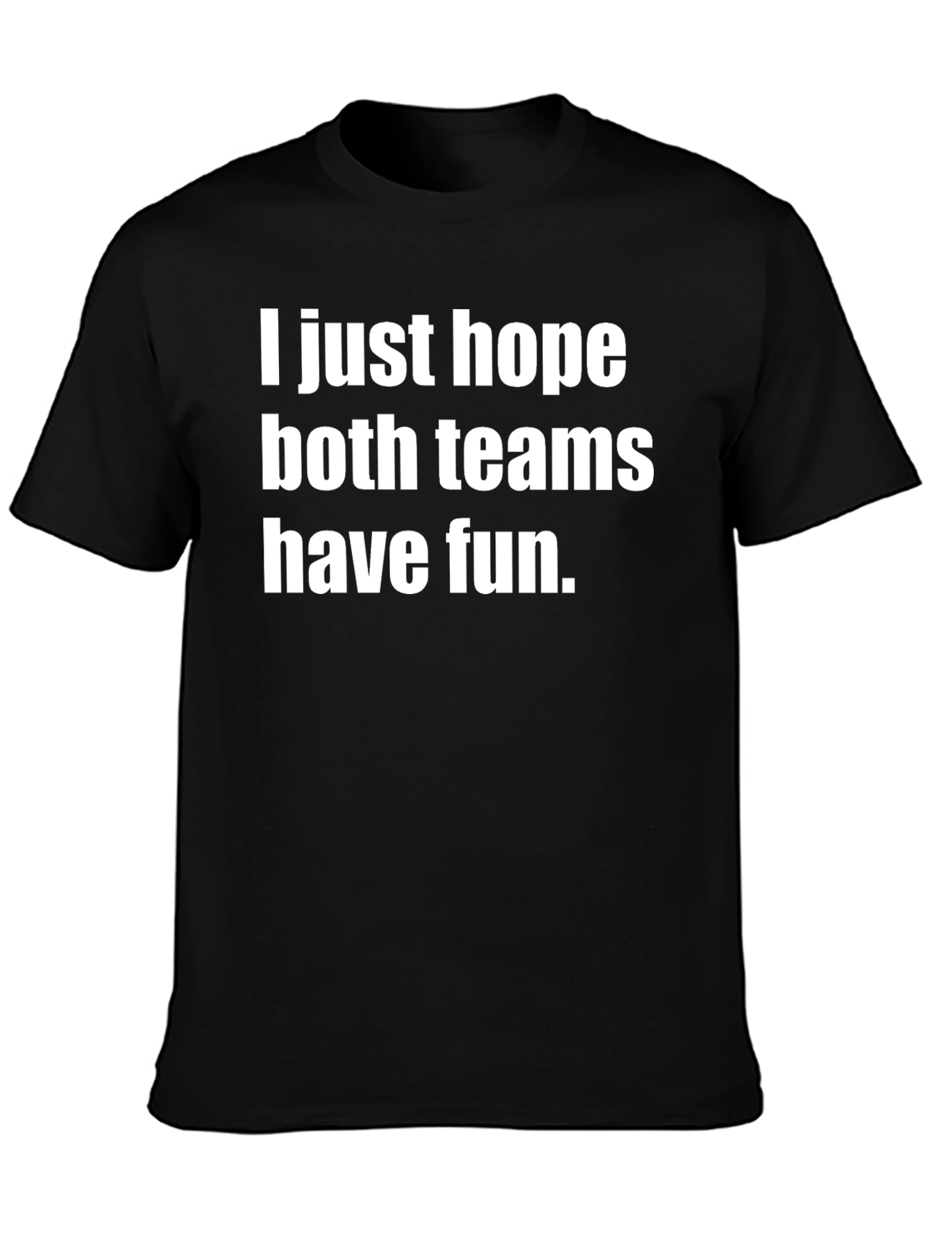 Funny Sarcastic Sports T-Shirt - Have Fun