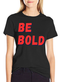 Be Bold Graphic T-Shirt - Casual Black Tee