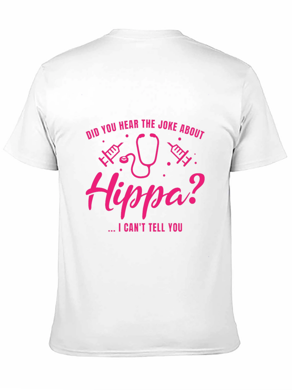HIPPA Joke T-Shirt - I Cant Tell You