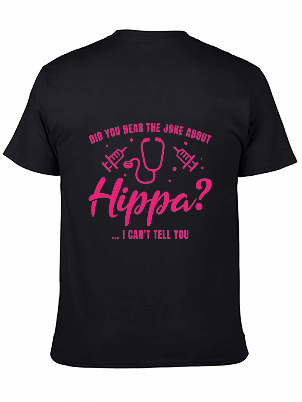 HIPPA Joke T-Shirt - I Cant Tell You