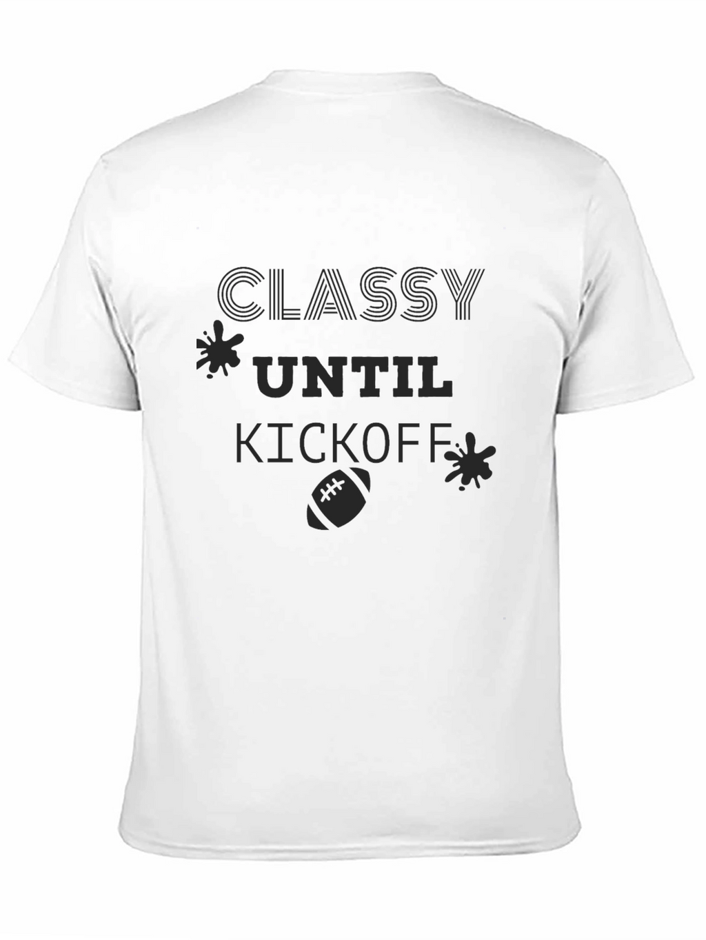 Classy Until Kickoff - Football T-Shirt