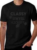 Classy Until Kickoff - Football T-Shirt