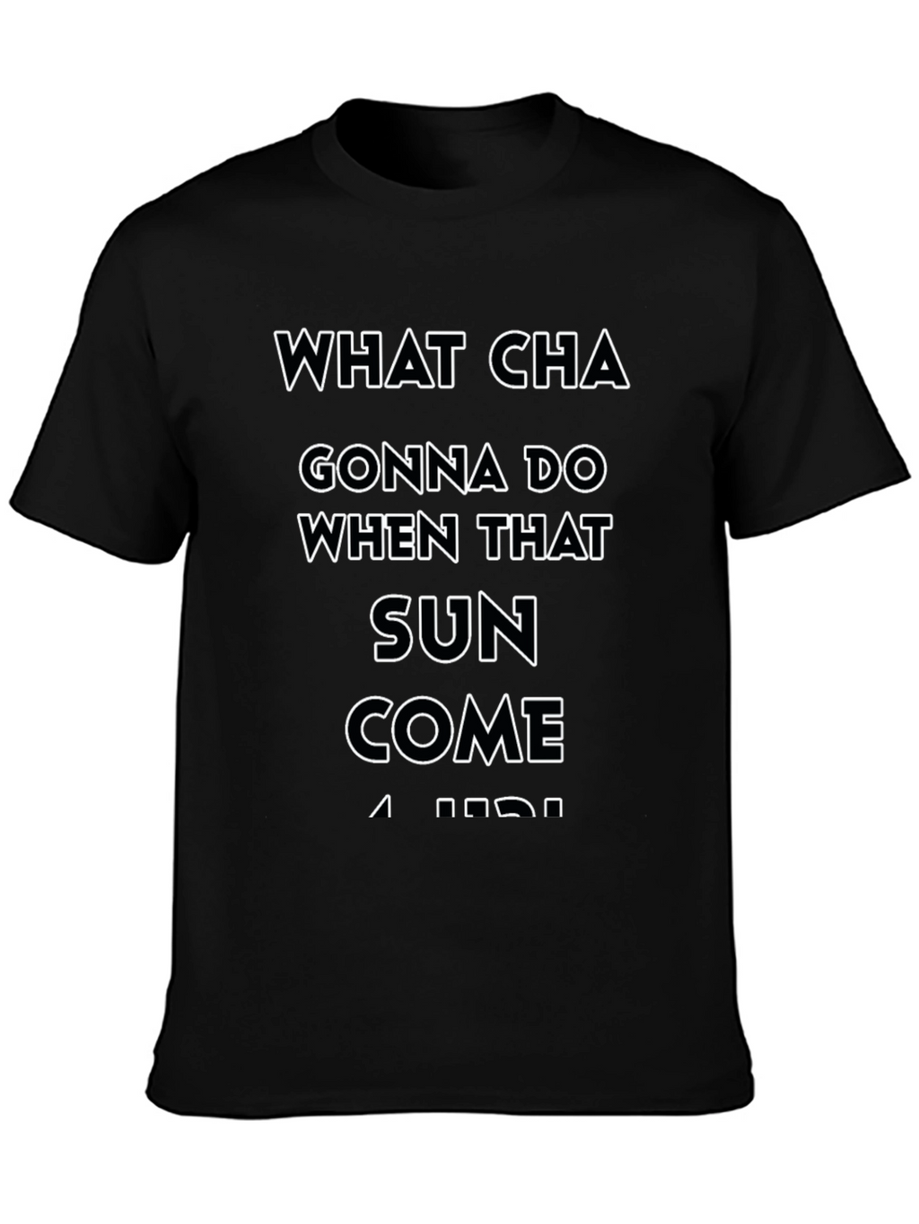 What Cha Gonna Do T-Shirt - Black Cotton Tee
