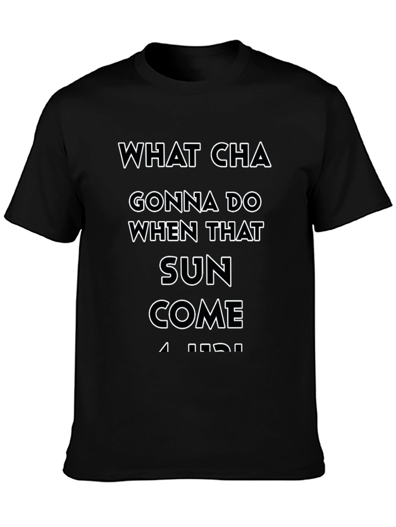 What Cha Gonna Do T-Shirt - Black Cotton Tee