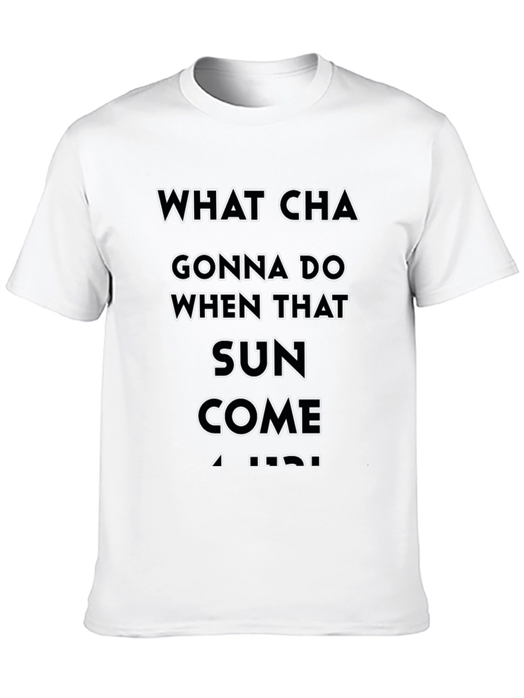 What Cha Gonna Do T-Shirt - Black Cotton Tee