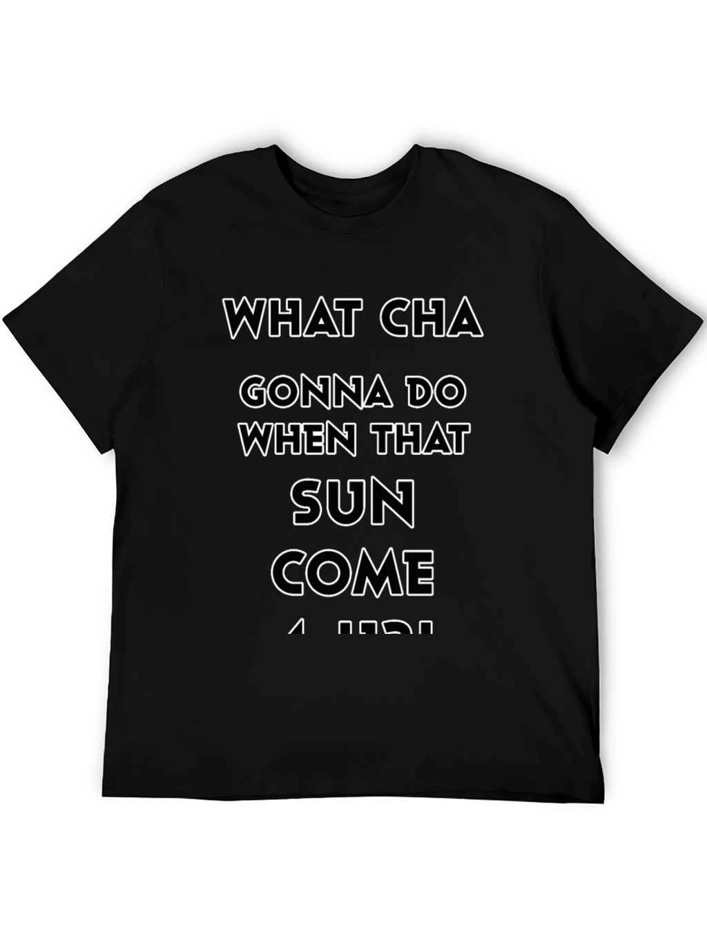 What Cha Gonna Do T-Shirt - Black Cotton Tee