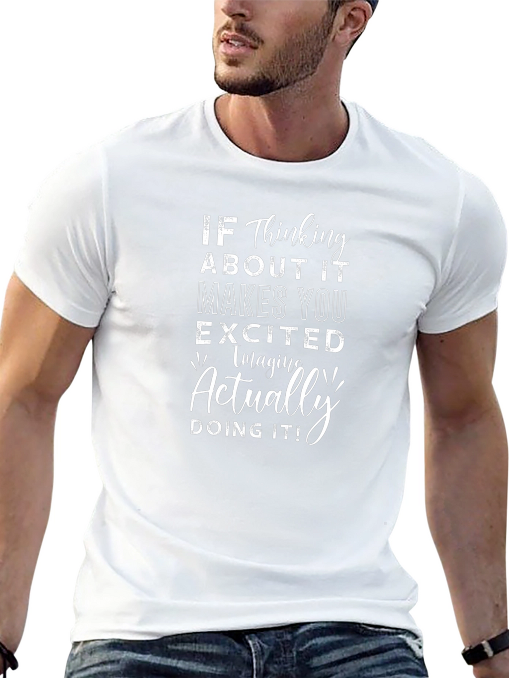 Motivational Graphic Tee - If Thinking Makes You Excited!