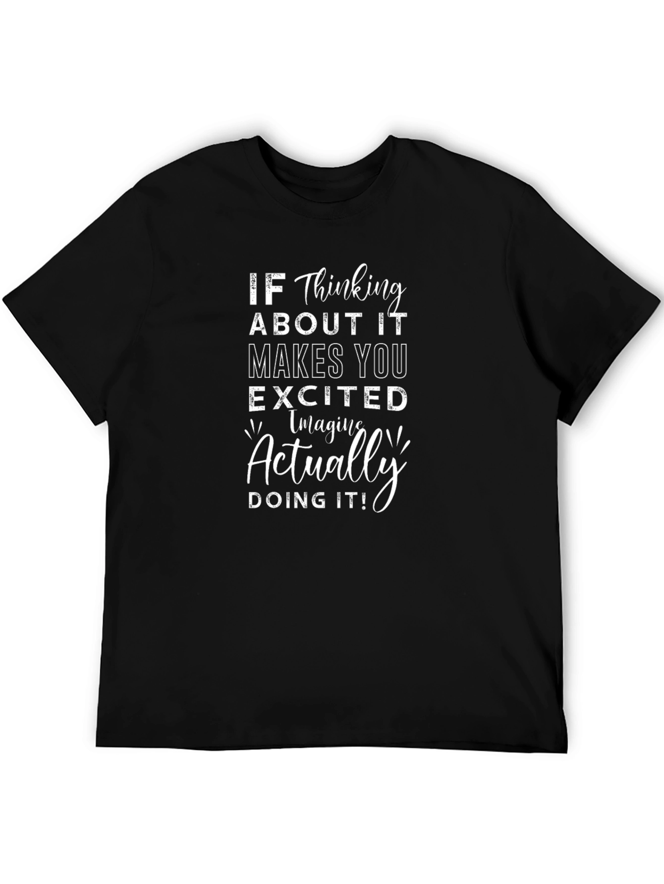 Motivational Graphic Tee - If Thinking Makes You Excited!