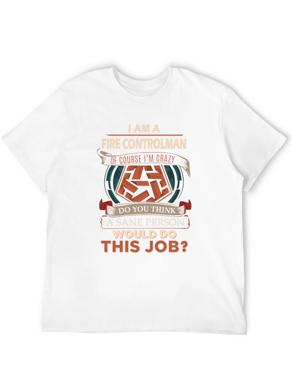 Fire Controlman Crazy Job T-Shirt