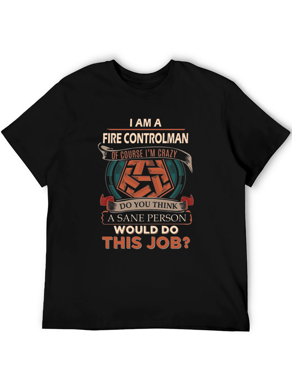 Fire Controlman Crazy Job T-Shirt