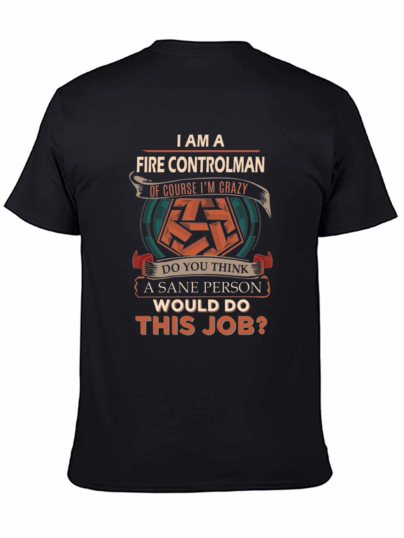 Fire Controlman Crazy Job T-Shirt