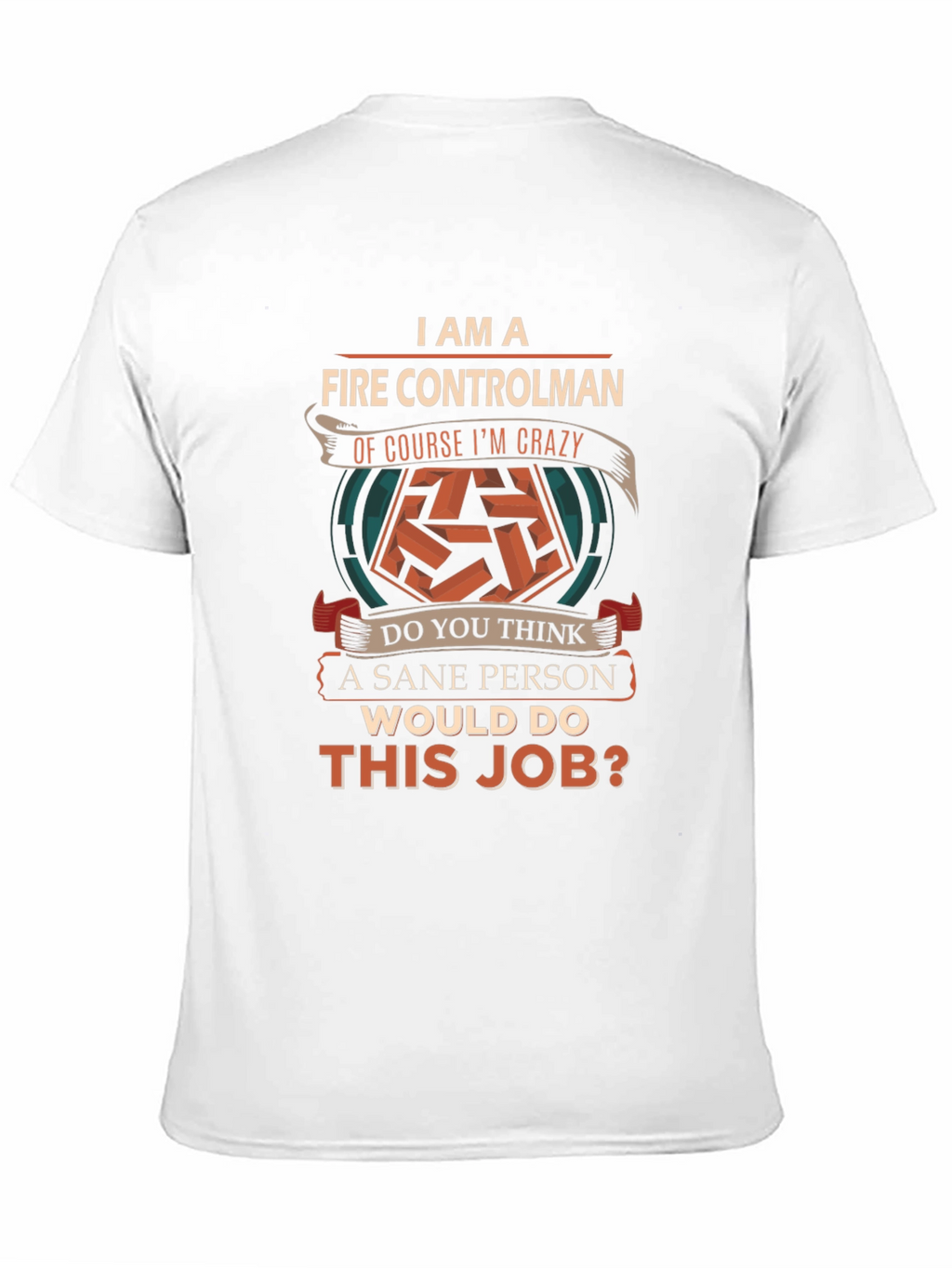 Fire Controlman Crazy Job T-Shirt