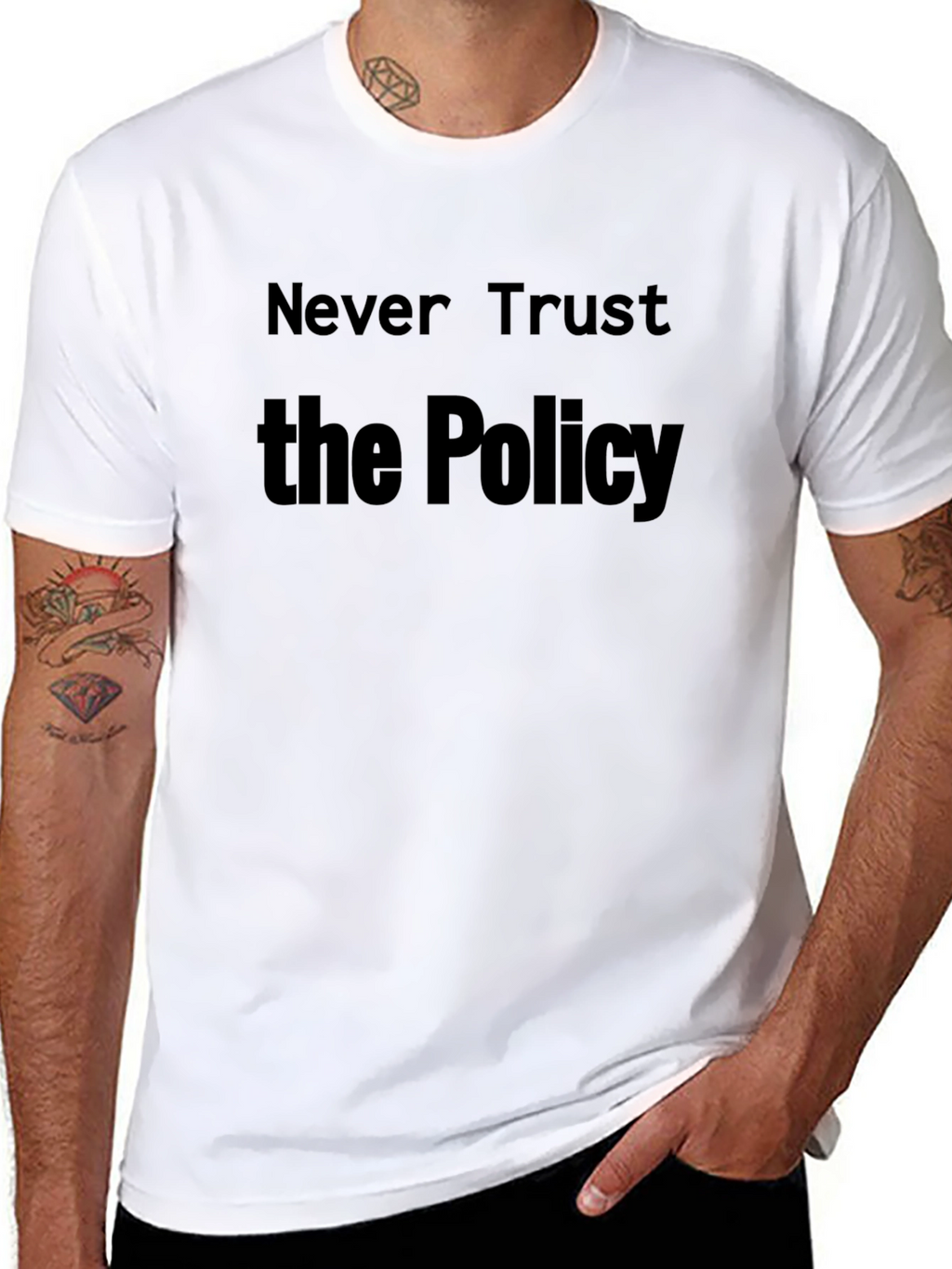Never Trust the Policy T-Shirt - Statement Tee