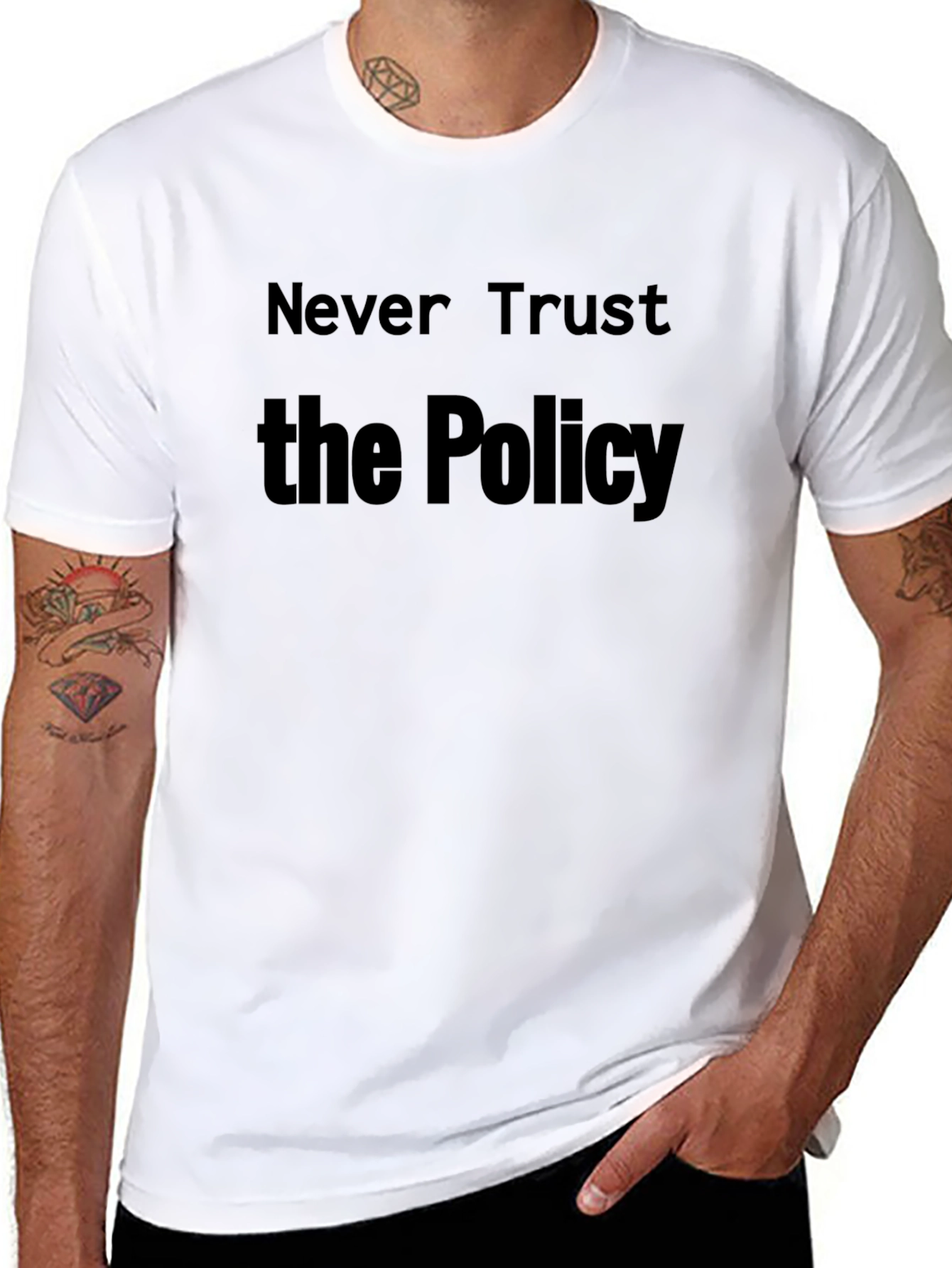 Never Trust the Policy T-Shirt - Statement Tee