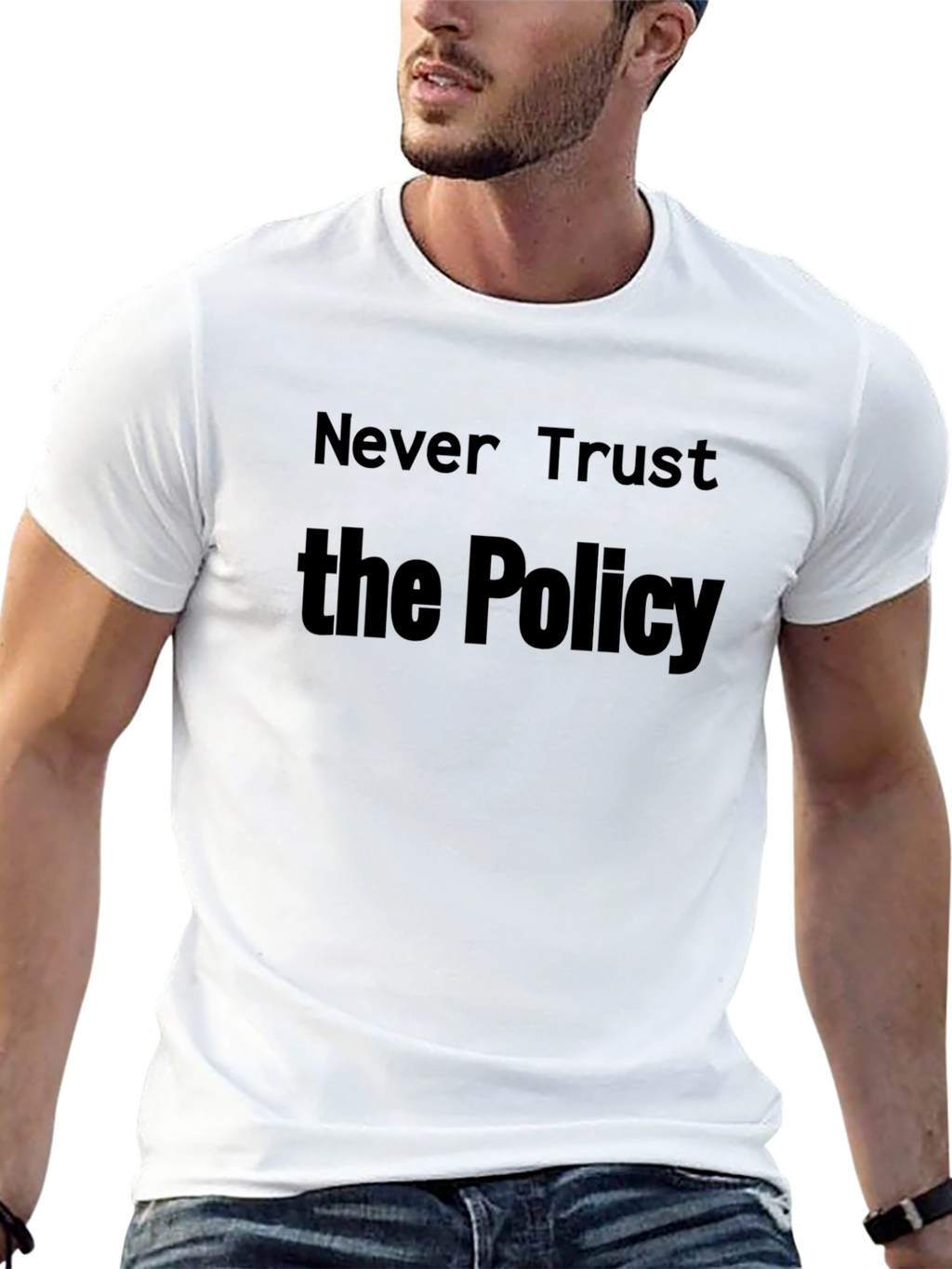 Never Trust the Policy T-Shirt - Statement Tee