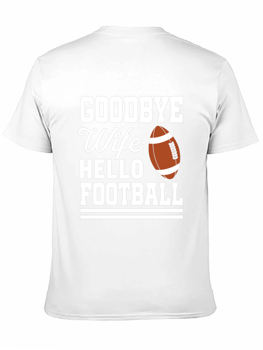 Goodbye Wife Hello Football Graphic Tee