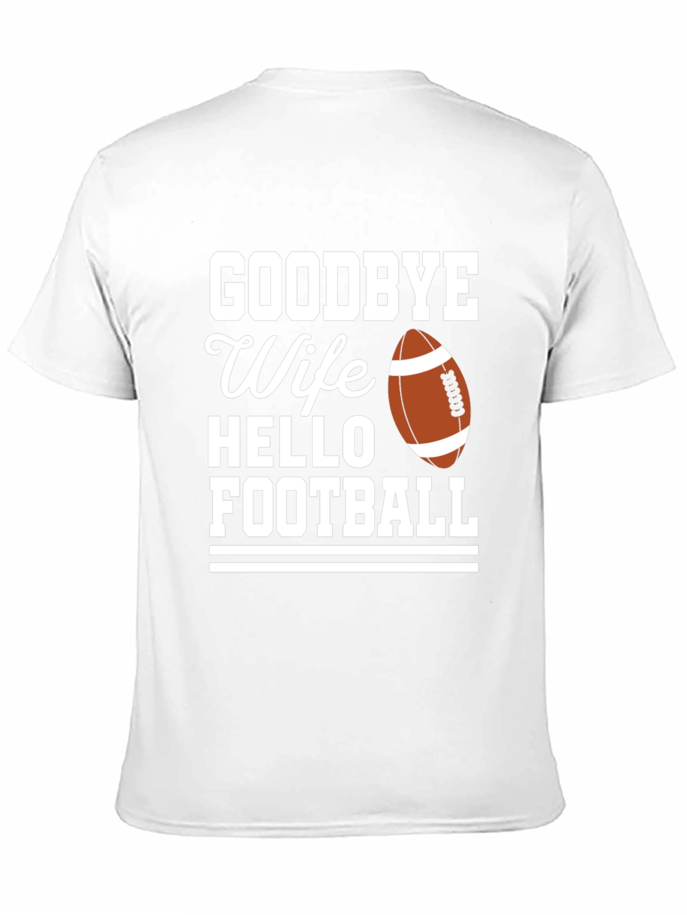 Goodbye Wife Hello Football Graphic Tee