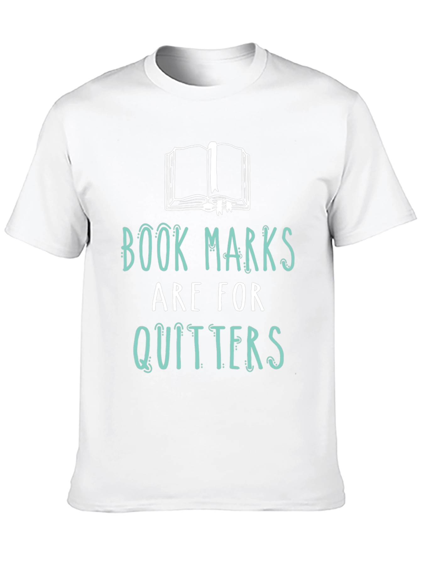 Book Lovers Tee: Bookmarks are for Quitters!