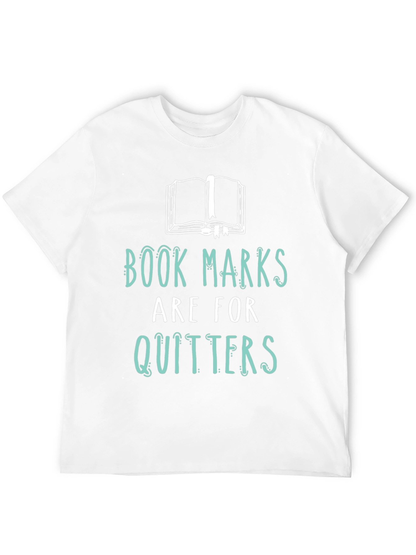 Book Lovers Tee: Bookmarks are for Quitters!