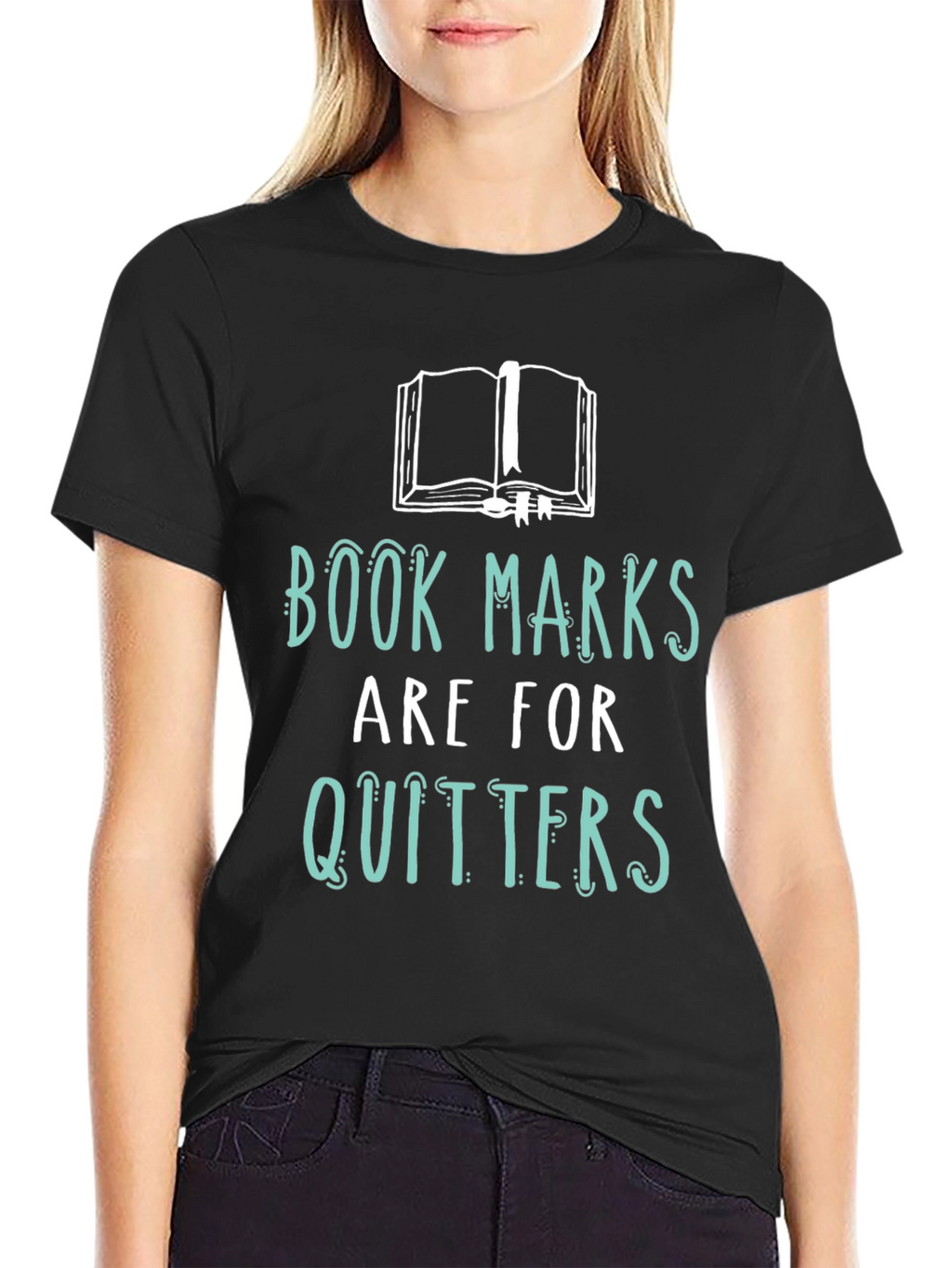 Book Lovers Tee: Bookmarks are for Quitters!
