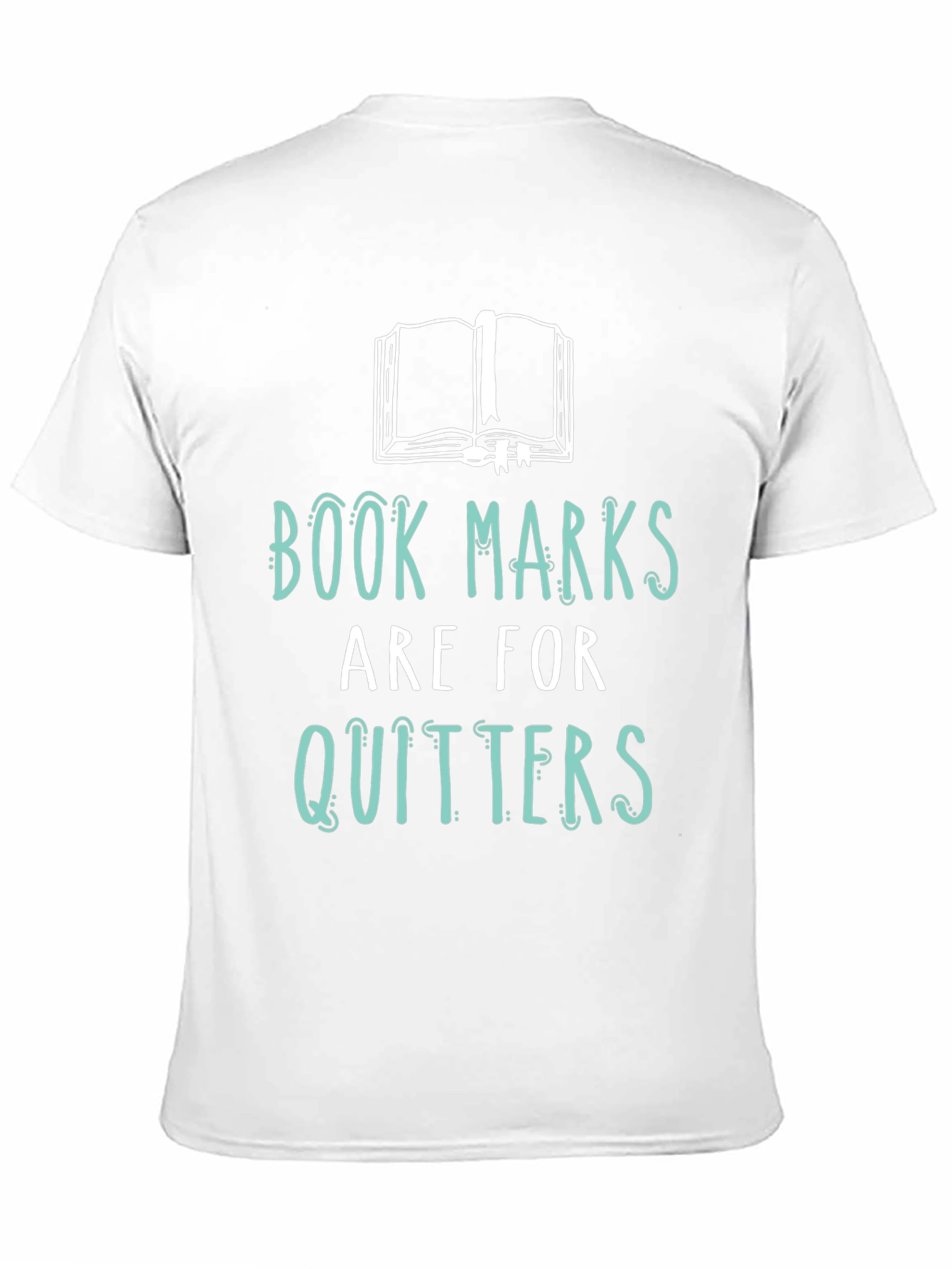 Book Lovers Tee: Bookmarks are for Quitters!